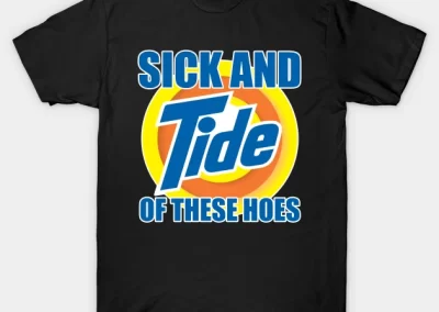 Sick and Tide of these Hoes t-shirt