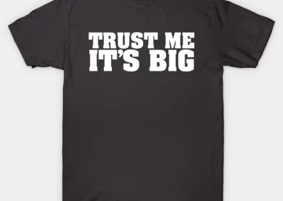 Trust Me it's Big Varsity style t-shirt